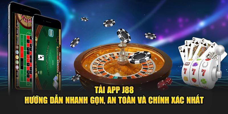 Tải app J88 mang đến trải nghiệm thuận tiện trên Android