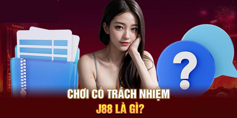 Chơi có trách nhiệm J88