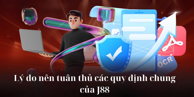 Lý do nên tuân thủ các quy định chung của J88